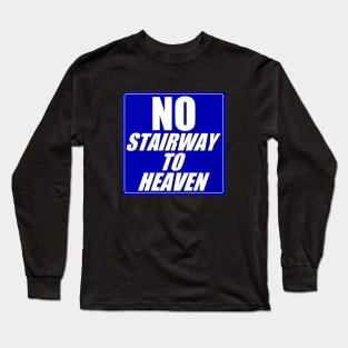 No Stairway to Heaven Long Sleeve T-Shirt